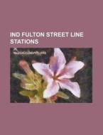 Ind Fulton Street Line Stations: Broadwa di Books Llc edito da Books LLC, Wiki Series