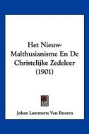 Het Nieuw-Malthusianisme En de Christelijke Zedeleer (1901) di Johan Lammerts Van Bueren edito da Kessinger Publishing