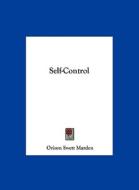 Self-Control di Orison Swett Marden edito da Kessinger Publishing