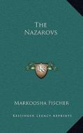 The Nazarovs the Nazarovs di Markoosha Fischer edito da Kessinger Publishing