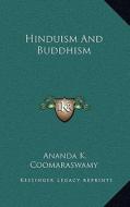 Hinduism and Buddhism di Ananda K. Coomaraswamy edito da Kessinger Publishing