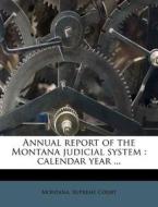Annual Report Of The Montana Judicial Sy edito da Nabu Press