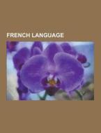French Language di Source Wikipedia edito da University-press.org