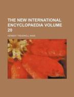 The New International Encyclopaedia Volume 20 di Herbert Treadwell Wade edito da Rarebooksclub.com