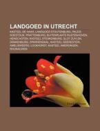 Landgoed In Utrecht: Kasteel De Haar, La di Bron Wikipedia edito da Books LLC, Wiki Series
