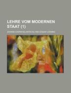 Lehre Vom Modernen Staat (1) di Johann Caspar Bluntschli edito da General Books Llc