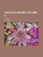 The Busy-Bodies; A Novel Volume 2 di M. Corbett edito da Rarebooksclub.com