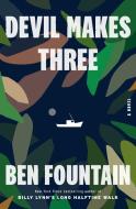 Devil Makes Three di Ben Fountain edito da FLATIRON BOOKS