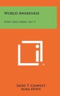 World Awareness: Wmu Aims Series, No. 5 di Sadie T. Crawley edito da Literary Licensing, LLC