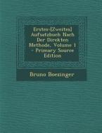 Erstes-[Zweites] Aufsatzbuch Nach Der Direkten Methode, Volume 1 di Bruno Boezinger edito da Nabu Press