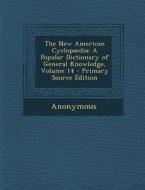The New American Cyclopaedia: A Popular Dictionary of General Knowledge, Volume 14 di Anonymous edito da Nabu Press