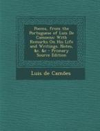 Poems, from the Portuguese of Luis de Camoens: With Remarks on His Life and Writings. Notes, &C. &C di Luis De Camoes edito da Nabu Press