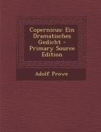Copernicus: Ein Dramatisches Gedicht - Primary Source Edition di Adolf Prowe edito da Nabu Press