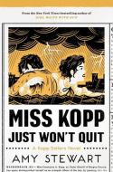 Miss Kopp Just Won't Quit di Amy Stewart edito da HOUGHTON MIFFLIN