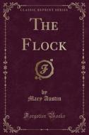 The Flock (classic Reprint) di Mary Austin edito da Forgotten Books