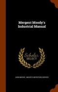 Mergent Moody's Industrial Manual di John Moody edito da Arkose Press