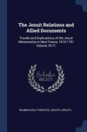 The Jesuit Relations And Allied Document di REUBEN GOL THWAITES edito da Lightning Source Uk Ltd