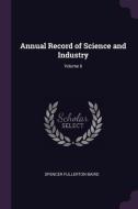 Annual Record of Science and Industry; Volume 6 di Spencer Fullerton Baird edito da CHIZINE PUBN
