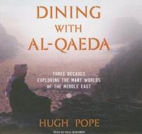 Dining with Al-Qaeda: Three Decades Exploring the Many Worlds of the Middle East di Hugh Pope edito da Tantor Media Inc