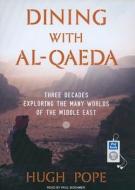Dining with Al-Qaeda: Three Decades Exploring the Many Worlds of the Middle East di Hugh Pope edito da Tantor Media Inc