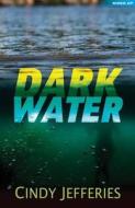Dark Water di Cindy Jefferies edito da Bloomsbury Publishing PLC