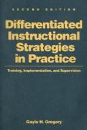 Differentiated Instructional Strategies in Practice di Gayle H. Gregory edito da Corwin