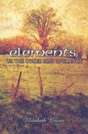 Elements, Or The Other Side Of Silence di Elizabeth Bowes edito da America Star Books