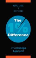 The 1% Difference di Murray Lyons, Kelly E. Lyons edito da AuthorHouse