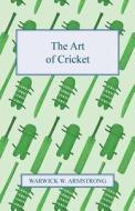 The Art of Cricket di Warwick W. Armstrong edito da Sanborn Press