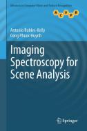 Imaging Spectroscopy for Scene Analysis di Cong Phuoc Huynh, Antonio Robles-Kelly edito da Springer London