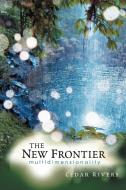 The New Frontier di Cedar Rivers edito da Balboa Press