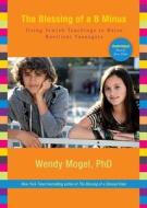 The Blessing of A B Minus: Using Jewish Teachings to Raise Resilient Teenagers di Wendy Mogel edito da Blackstone Audiobooks