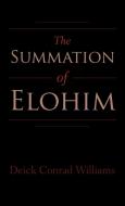 The Summation of Elohim di Deick Conrad Williams edito da AUTHORHOUSE