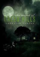 The Secret Of Green Hills di Lorraine Venter edito da Xlibris Corporation