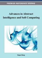 Advances in Abstract Intelligence and Soft Computing di Yingxu Wang edito da Information Science Reference
