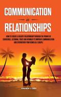 Communication in Relationships di Amanda J. Sebi edito da Lulu.com