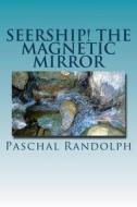 Seership! the Magnetic Mirror di Paschal Beverly Randolph edito da Createspace