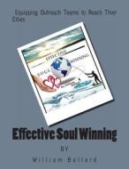 Effective Soul Winning di William Lee Ballard edito da Createspace