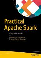 Practical Apache Spark di Subhashini Chellappan, Bharat Dasa, Dharanitharan Ganesan edito da APRESS L.P.