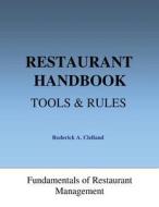 Restaurant Handbook - Tools & Rules: Fundamentals of Restaurant Management di Roderick a. Clelland edito da Createspace