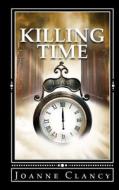 Killing Time di Joanne Clancy edito da Createspace