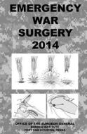 Emergency War Surgery 2014 di Office of the Surgeon General edito da Createspace Independent Publishing Platform