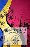 The Adventure of Wisteria Lodge di Arthur Conan Doyle edito da Createspace