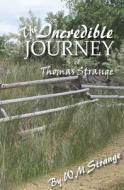 The Incredible Journey of Thomas Strange di MR W. M. Strange edito da Createspace