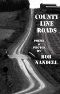 County Line Roads di Bob Nandell edito da Createspace