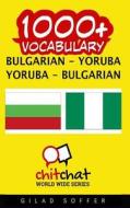 1000+ Bulgarian - Yoruba Yoruba - Bulgarian Vocabulary di Gilad Soffer edito da Createspace