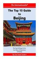 Top 10 Guide to Beijing di Li Sun, Yi Ying, Serena Hao Pan edito da Createspace
