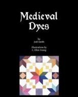 Medieval Dyes di Jodi Smith edito da Createspace