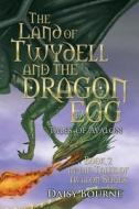 The Land Of Twydell And The Dragon Egg di Daisy Bourne edito da Authorhouse