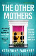 The Other Mothers di Faulkner Katherine Faulkner edito da Bloomsbury Publishing (UK)